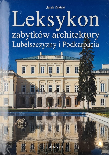 Leksykon zabytków architektury Lubelszczyzny i Podkarpacia