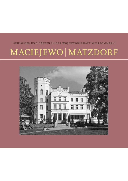 MACIEJEWO | MATZDORF. Zamki i ogrody w województwie zachodniopomorskim