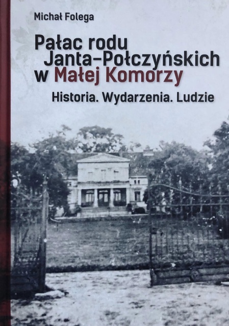Pałac rodu Janta-Połczyńskich w Małej Komorzy. Historia. Wydarzenia. Ludzie