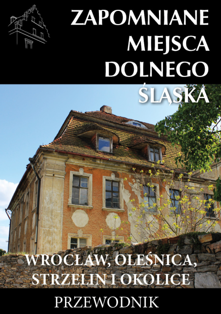 zapomniane_miejsca_dolnego_slaska_wroclaw_olesnica_strzelin