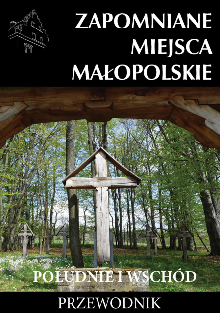 zapomniane_miejsca_malopolskie_poludnie_i_wschod