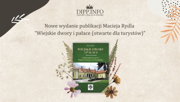 Nowe wydanie publikacji Macieja Rydla  "Wiejskie dwory i pałace (otwarte dla turystów)"