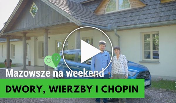 Ciekawe miejsca blisko Warszawy 🎹 Mazowsze z Chopinem i dworkami w tle