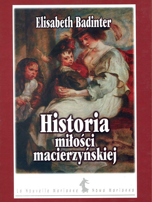 Historia miłości macierzyńskiej Elisabeth Badinter