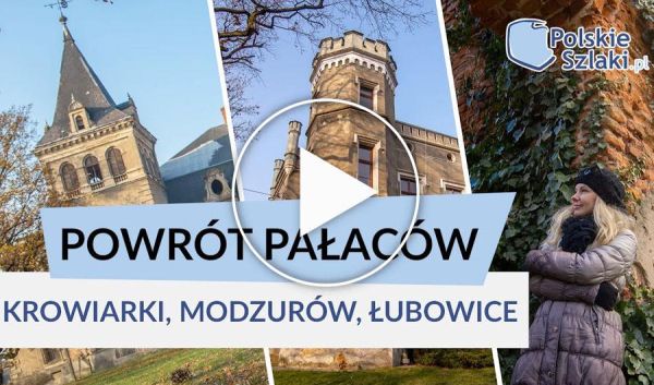 Polskie Szlaki Powrót pałaców - Krowiarki, Modzurów, Łubowice i inne atrakcje Ziemi Raciborskiej